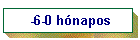 -6-0 h�napos