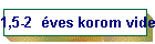 1,5-2  �ves korom videoi