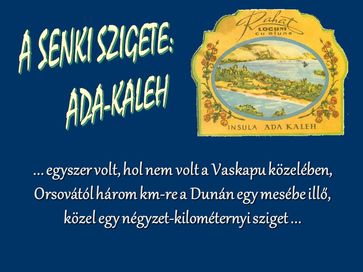 Ada-Kaleh a senki szigete.ppsx letlts