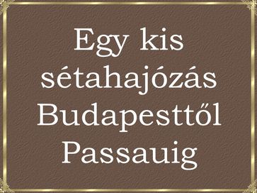 Stahajzs Budapesttl Passauig.ppsx letlts