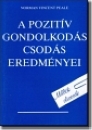 Peale, Norman Vincent- A pozitv gondolkods csods eredmnyei
