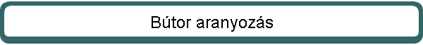 B�tor aranyoz�s