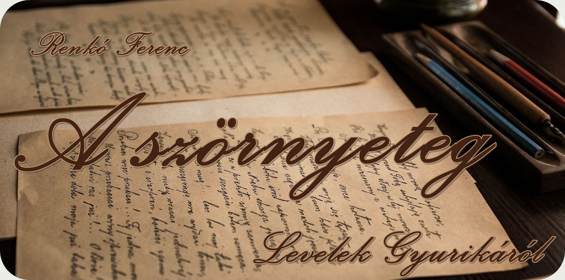 A szörnyeteg - Levelek Gyurikáról