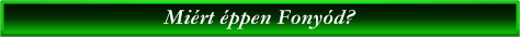 Vend�geink mi�rt �ppen Fony�dot v�lassz�k?