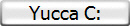 Yucca C: