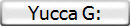 Yucca G: