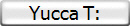 Yucca T: