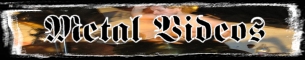 Metal videos