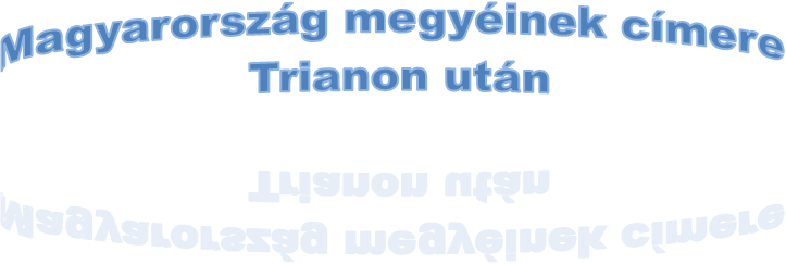 Magyarorszg megyinek cmere 
Trianon utn