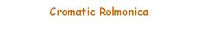 Sz�vegdoboz: Cromatic Rolmonica