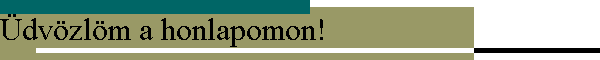 �dv�zl�m a honlapomon!