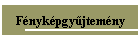 F�nyk�pgy�jtem�ny
