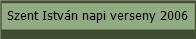 Szent Istv�n napi verseny 2006