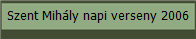 Szent Mih�ly napi verseny 2006