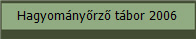 Hagyom�ny�rz� t�bor 2006