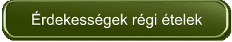 Érdekességek régi ételek