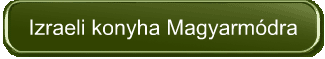 Izraeli konyha Magyarmódra