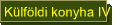 Külföldi konyha IV