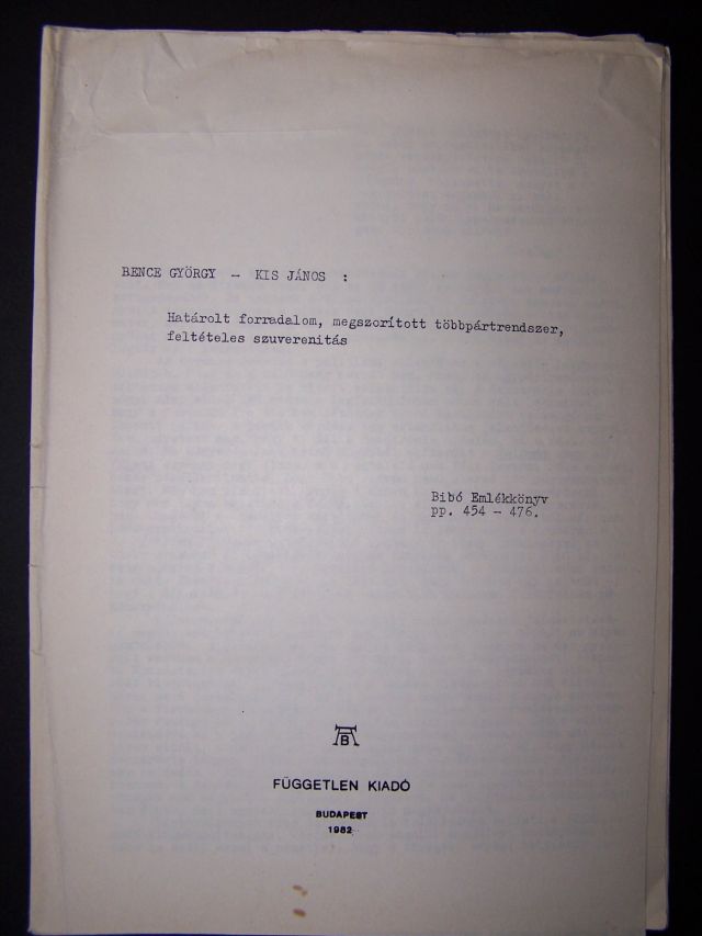 Bence György - Kis János: Határolt forradalom, megszorított többpártrendszer, feltételes szuverenitás.
