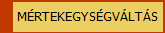 MÉRTEKEGYSÉGVÁLTÁS