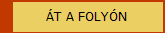ÁT A FOLYÓN