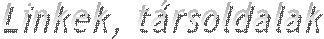 Linkek, t�rsoldalak