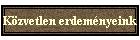 K�zvetlen erdem�nyeink