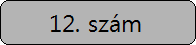 A 12. sz&aacute;m elolvas&aacute;sa