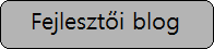 Fejlesztői blog Fejlesztői blog