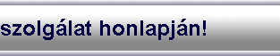 szolg&aacute;lat honlapj&aacute;n!           