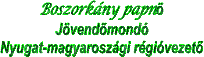 Boszorkny papn
Jvendmond
Nyugat-Magyaroszgi rgivezet