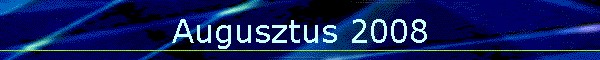 Augusztus 2008