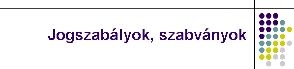 Jogszablyok, szabvnyok