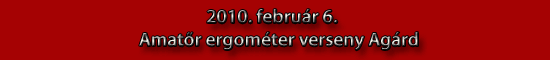 2010. február 6. Amatőr ergométer verseny Agárd