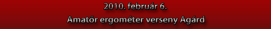 Amat�r ergom&eacute;ter verseny Ag&aacute;rd 2010 k&eacute;sz&iacute;tett k&eacute;pek