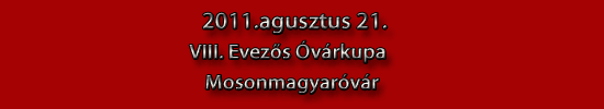 VIII. Evezős Óvárkupa Mosonmagyaróvár 2011