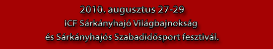 2010. augusztus 27-29 ICF Sárkányhajó Világbajnokság és Sárkányhajós Szabadidősport fesztivál.
