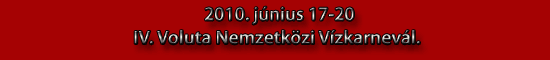 2010. június 17-20 IV. Voluta Nemzetközi Vízkarnevál.