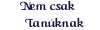 nem csak Tanknak
