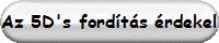 Az 5D's ford�t�s �rdekel